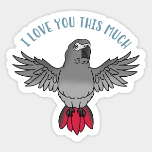 I love you this much - african grey Sticker